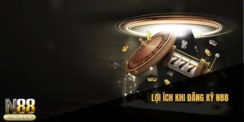 Lợi ích khi đăng ký N88