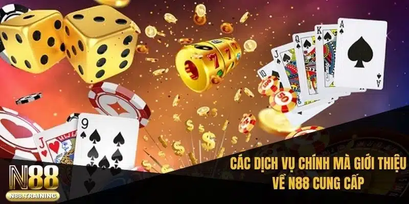 Các dịch vụ chính mà giới thiệu về N88 cung cấp