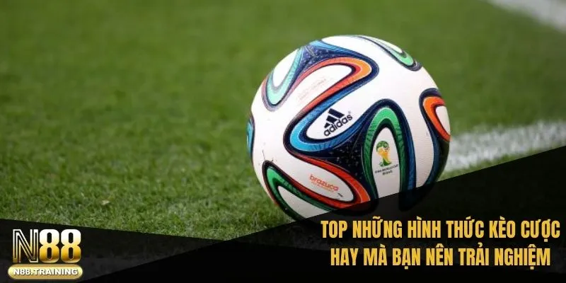 Kèo Bàn Thắng Là Gì Và Cách Đặt Kèo Hiệu Quả Với N88 2 TOP những hình thức kèo cược hay mà bạn nên trải nghiệm