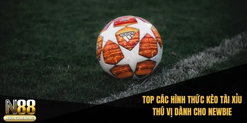 Khám Phá Cá Cược Kèo Tài Xỉu Là Gì Trong Bóng Đá N88 2 TOP các hình thức kèo tài xỉu thú vị dành cho newbie