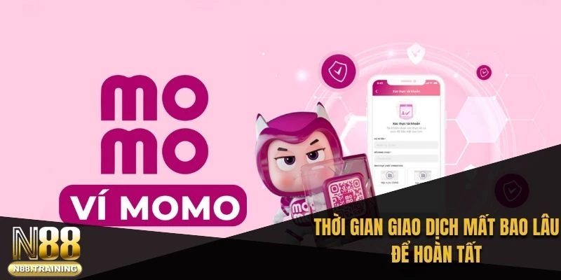 Nạp Tiền N88 Từ Momo: Hướng Dẫn Giao Dịch An Toàn Và Nhanh 3 Thời gian giao dịch mất bao lâu để hoàn tất