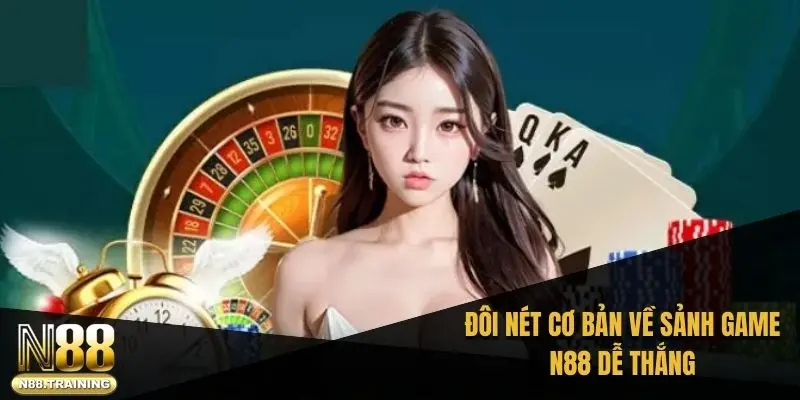 Đôi nét cơ bản về sảnh game N88 dễ thắng