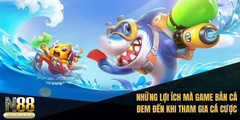 Những lợi ích mà game vua bắn cá đem đến khi tham gia cá cược online