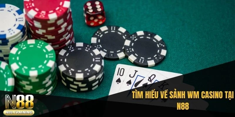 Tìm hiểu về sảnh WM casino tại N88